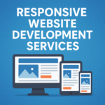 Responsive Website Development Services: Elevate Your Digital Presence